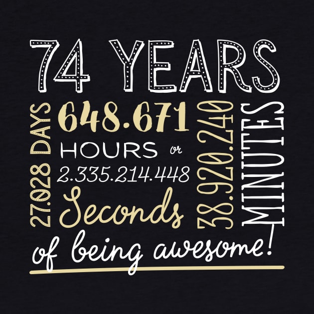 74th Birthday Gifts - 74 Years of being Awesome in Hours & Seconds by BetterManufaktur